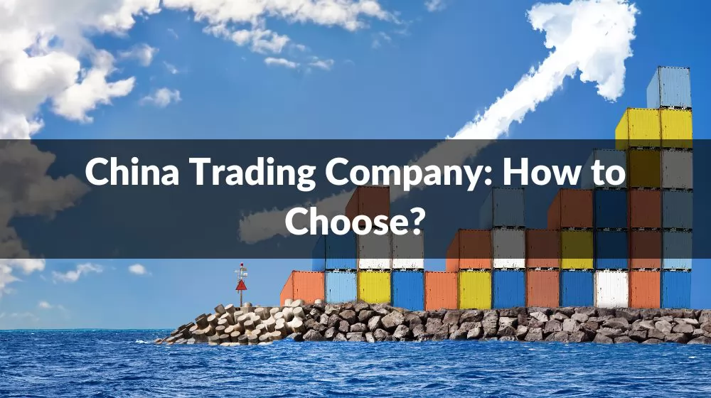 China Trading Company: How to Choose?