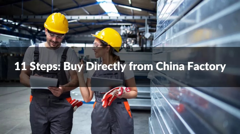 11 Steps: Buy Directly from China Factory